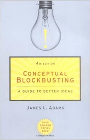 Conceptual Blockbusting: A Guide to Better Ideas, Fourth Edition Paperback